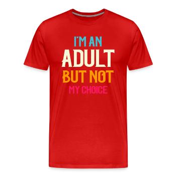 Je suis un adulte, mais pas par choix - T-shirt bio Premium Homme - rouge - Devant - Damien (186cm)