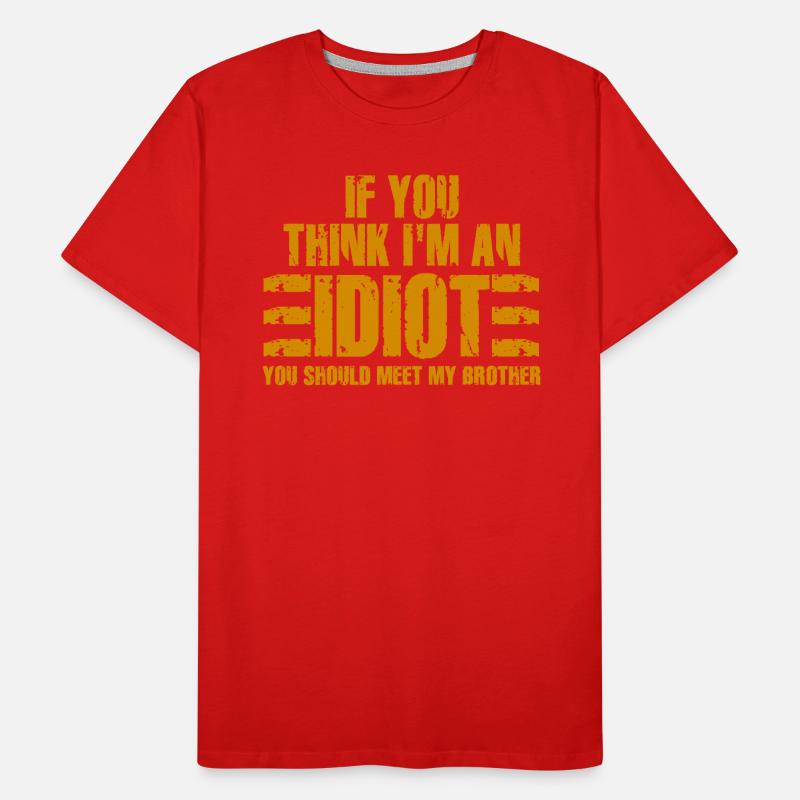 Si vous pensez que je suis un idiot, vous devriez T-shirt bio Premium Homme