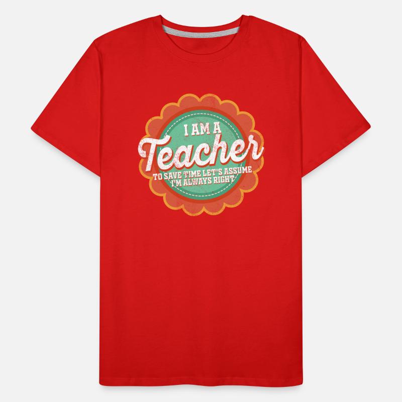 Je suis un enseignant toujours juste déclaration T-shirt bio Premium Homme
