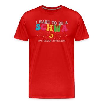 Je veux être un Schwa, ce n’est jamais stressé - T-shirt bio Premium Homme - rouge - Devant - Damien (186cm)
