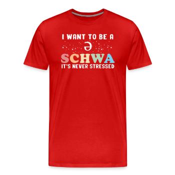 Ich will ein Schwa sein, der nie gestresst ist - Männer Premium Bio T-Shirt - Rot - Vorne - Damien (186cm)