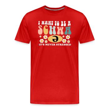 Je veux être un Schwa Il n’est jamais stressé - T-shirt bio Premium Homme - rouge - Devant - Damien (186cm)