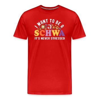 Ich Will Ein Schwa Sein, Er Ist Nie Gestresst - Männer Premium Bio T-Shirt - Rot - Vorne - Damien (186cm)