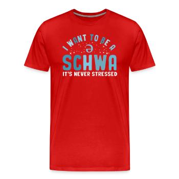 Ich Will Ein Schwa Sein, Er Ist Nie Gestresst - Männer Premium Bio T-Shirt - Rot - Vorne - Damien (186cm)