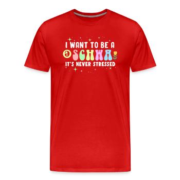 Je veux être un Schwa Il n’est jamais stressé - T-shirt bio Premium Homme - rouge - Devant - Damien (186cm)