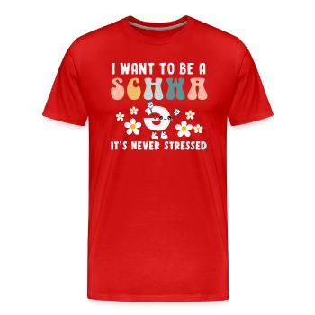 Je veux être un Schwa Il n’est jamais stressé - T-shirt bio Premium Homme - rouge - Devant - Damien (186cm)