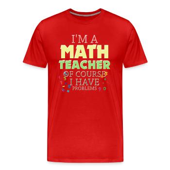 Ich bin ein Mathelehrer Natürlich habe ich - Männer Premium Bio T-Shirt - Rot - Vorne - Damien (186cm)