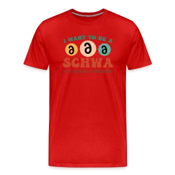 Je veux être un Schwa Il n’est jamais stressé - T-shirt bio Premium Homme - rouge - Devant - Damien (186cm)