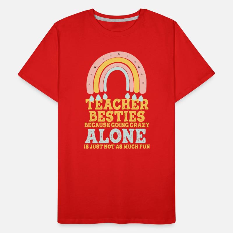 Les meilleurs amis des enseignants parce qu’ils deviennent fous T-shirt bio Premium Homme