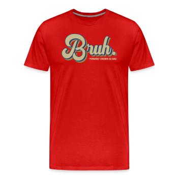 Bruh anciennement connu sous le nom de papa - T-shirt bio Premium Homme - rouge - Devant - Damien (186cm)