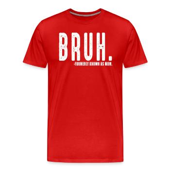 Bruh, früher bekannt als Mama - Männer Premium Bio T-Shirt - Rot - Vorne - Damien (186cm)