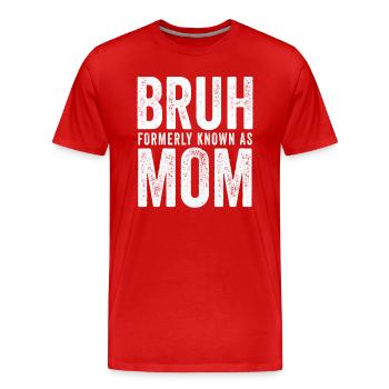 Bruh, früher bekannt als Mama - Männer Premium Bio T-Shirt - Rot - Vorne - Damien (186cm)