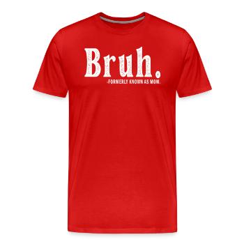 Bruh Formerly Known As Mom - Men's Premium Organic T-Shirt - red - Front - Damien (186cm)