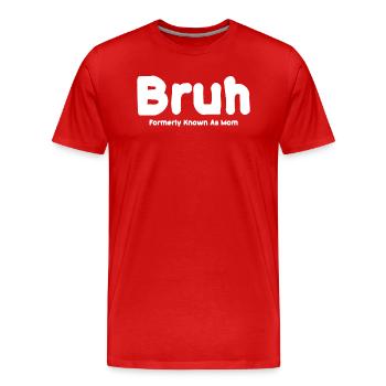 Bruh Formerly Known As Mom - Men's Premium Organic T-Shirt - red - Front - Damien (186cm)