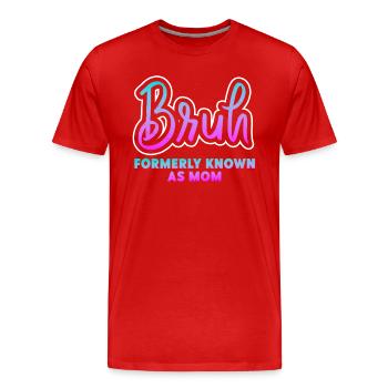 Bruh Formerly Known As Mom - Men's Premium Organic T-Shirt - red - Front - Damien (186cm)