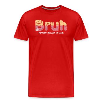 Bruh, früher bekannt als Mama - Männer Premium Bio T-Shirt - Rot - Vorne - Damien (186cm)
