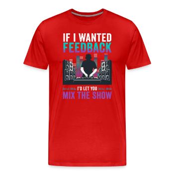 Wenn ich Feedback Sound Engineer wollte - Männer Premium Bio T-Shirt - Rot - Vorne - Damien (186cm)