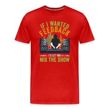 Wenn ich Feedback Sound Engineer wollte - Männer Premium Bio T-Shirt - Rot - Vorne - Damien (186cm)