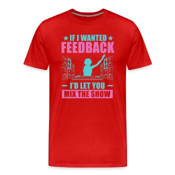 Wenn ich Feedback Sound Engineer wollte - Männer Premium Bio T-Shirt - Rot - Vorne - Damien (186cm)