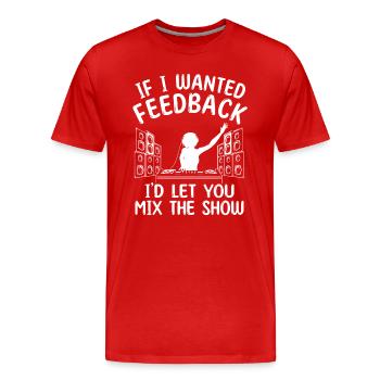 Wenn ich Feedback Sound Engineer wollte - Männer Premium Bio T-Shirt - Rot - Vorne - Damien (186cm)