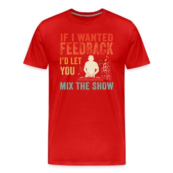 Wenn ich Feedback Sound Engineer wollte - Männer Premium Bio T-Shirt - Rot - Vorne - Damien (186cm)