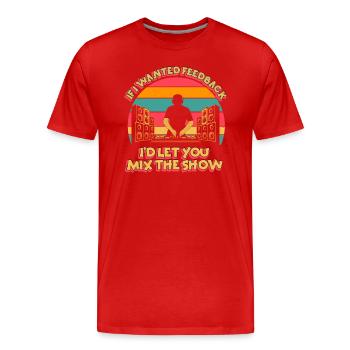 Wenn ich Feedback Sound Engineer wollte - Männer Premium Bio T-Shirt - Rot - Vorne - Damien (186cm)
