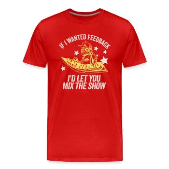Wenn ich Feedback Sound Engineer wollte - Männer Premium Bio T-Shirt - Rot - Vorne - Damien (186cm)