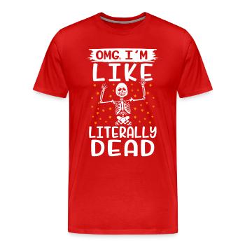 OMG I´m like literally dead - Männer Premium Bio T-Shirt - Rot - Vorne - Damien (186cm)