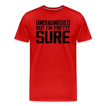 Undiagnosed But I'm Pretty Sure Funny Announcement - T-shirt bio Premium Homme - rouge - Devant - Damien (186cm)