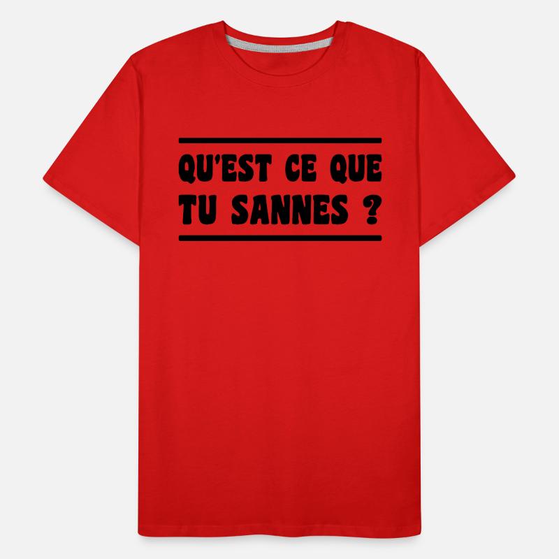 qu'est ce que tu sannes ? expression aveyron T-shirt bio Premium Homme
