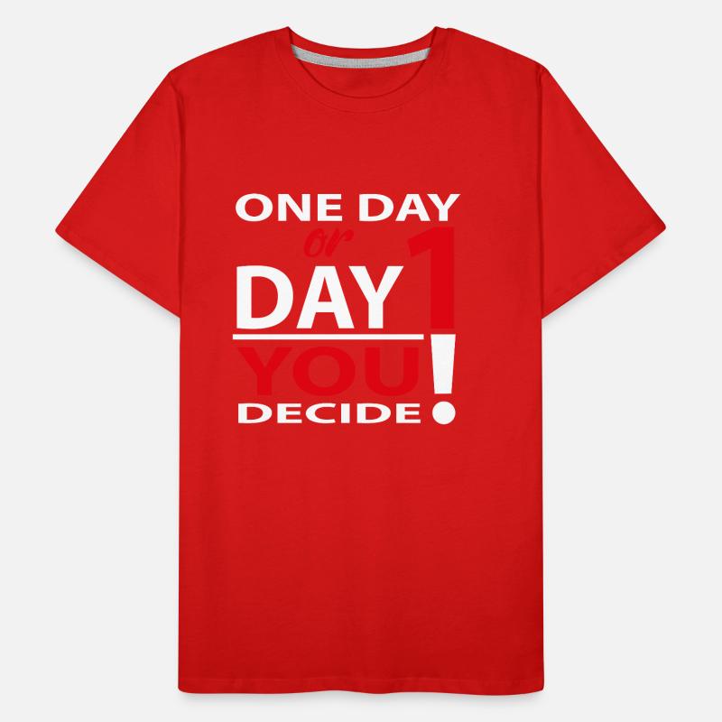 Eines Tages oder Tag 1 - Du entscheidest Männer Premium Bio T-Shirt