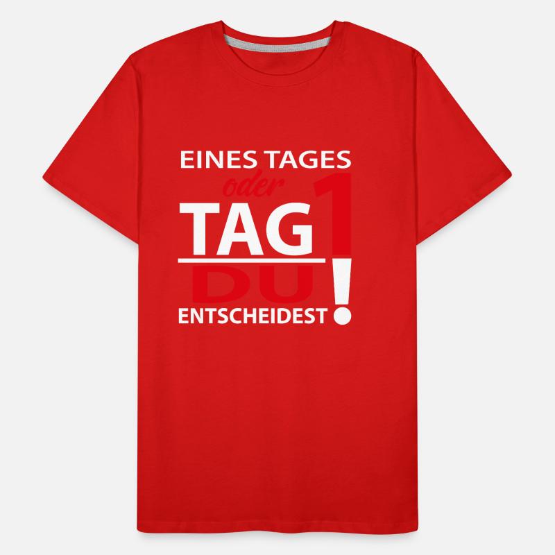 Eines Tages oder Tag 1 - Du entscheidest! Männer Premium Bio T-Shirt