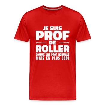Je suis Prof de Roller Comme Une Prof Normale - T-shirt bio Premium Homme - rouge - Devant - Damien (186cm)