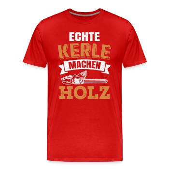 Echte Kerle machen Holz Kettensäge Holzfäller - Männer Premium Bio T-Shirt - Rot - Vorne - Damien (186cm)