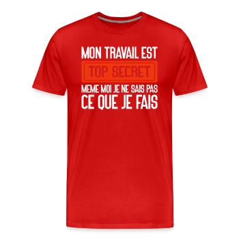 Mon Travail Est Top Secret Travail, travail humour - T-shirt bio Premium Homme - rouge - Devant - Damien (186cm)