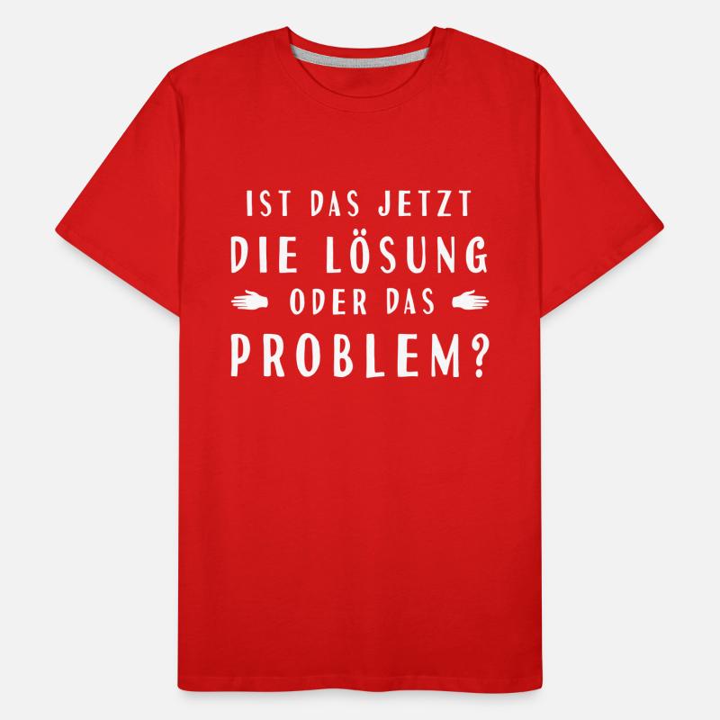 ist das jetzt die Lösung oder das Problem Männer Premium Bio T-Shirt