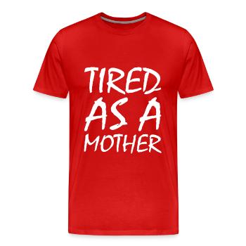 Tired as a mother - Men's Premium Organic T-Shirt - red - Front - Damien (186cm)