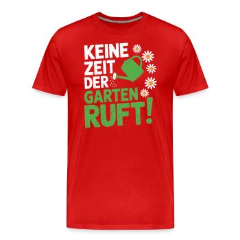 Keine Zeit Der Garten Ruft Unkraut Zupfen Gärtner - Männer Premium Bio T-Shirt - Rot - Vorne - Damien (186cm)