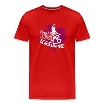 Slacklining Don't Think Just Go Slacklining - Men's Premium Organic T-Shirt - red - Front - Damien (186cm)
