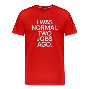 I Was Normal Two Jobs Ago - Men's Premium Organic T-Shirt - red - Front - Damien (186cm)