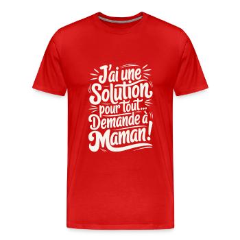 J'ai une Solution Pour Tout Demande à Maman - T-shirt bio Premium Homme - rouge - Devant - Damien (186cm)