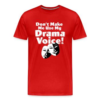Drama - Lass mich nicht meine Drama-Stimme benutzen - Männer Premium Bio T-Shirt - Rot - Vorne - Damien (186cm)