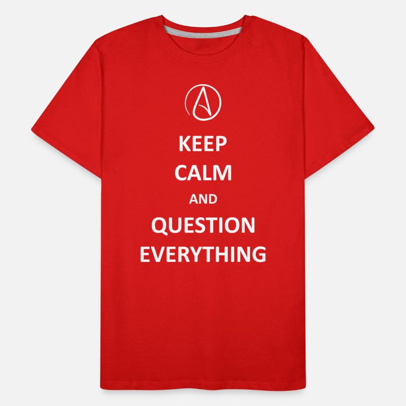 Keep calm and Question Everything Men's Premium Organic T-Shirt