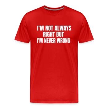 I'm not always right, but I'm never wrong! Funny - Men's Premium Organic T-Shirt - red - Front - Damien (186cm)