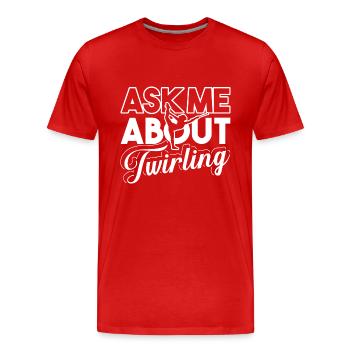 Baton Twirling Ask Me About Baton Twirling - Men's Premium Organic T-Shirt - red - Front - Damien (186cm)
