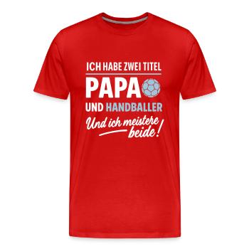Papa und Handballer Vatertagsdesign - Männer Premium Bio T-Shirt - Rot - Vorne - Damien (186cm)
