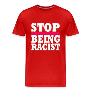 Stop being racist - Men's Premium Organic T-Shirt - red - Front - Damien (186cm)
