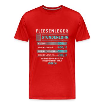 Stundenlohn Fliesenleger - Beruf - Spruch - Männer Premium Bio T-Shirt - Rot - Vorne - Damien (186cm)