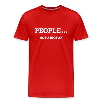 PEOPLE ... Not a Big Fan - Männer Premium Bio T-Shirt - Rot - Vorne - Damien (186cm)