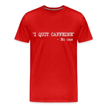 I Quit Caffeine - No One - Men's Premium Organic T-Shirt - red - Front - Damien (186cm)